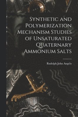 bokomslag Synthetic and Polymerization Mechanism Studies of Unsaturated Quaternary Ammonium Salts