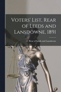 bokomslag Voters' List, Rear of Leeds and Lansdowne, 1891 [microform]