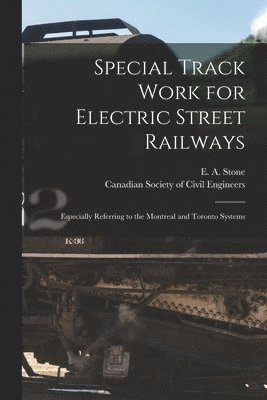 Special Track Work for Electric Street Railways [microform] 1