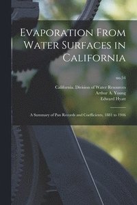 bokomslag Evaporation From Water Surfaces in California: a Summary of Pan Records and Coefficients, 1881 to 1946; no.54