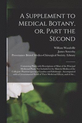 bokomslag Supplement to Medical Botany, or, Part the Second