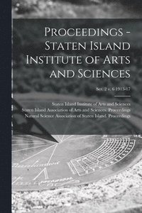 bokomslag Proceedings - Staten Island Institute of Arts and Sciences; Ser. 2 v. 6 1915-17