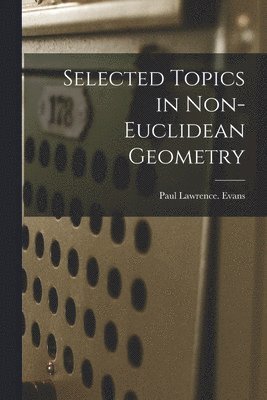 Selected Topics in Non-Euclidean Geometry 1