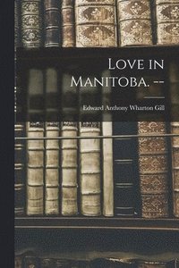 bokomslag Love in Manitoba. --