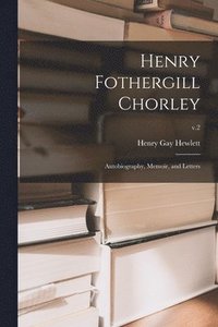 bokomslag Henry Fothergill Chorley