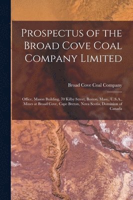 bokomslag Prospectus of the Broad Cove Coal Company Limited [microform]