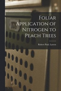 bokomslag Foliar Application of Nitrogen to Peach Trees