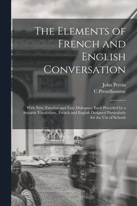bokomslag The Elements of French and English Conversation [microform]