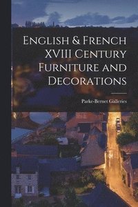 bokomslag English & French XVIII Century Furniture and Decorations