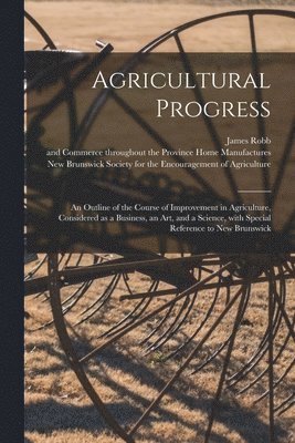 Agricultural Progress [microform] 1