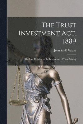 The Trust Investment Act, 1889 1