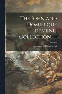 bokomslag The John and Dominique DeMenil Collection. --