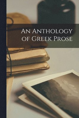 An Anthology of Greek Prose 1