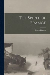 bokomslag The Spirit of France [microform]