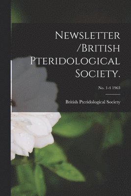 Newsletter /British Pteridological Society.; no. 1-4 1963 1