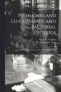 bokomslag Ptomanes and Leucomanes, and Bacterial Proteids