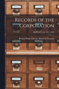 bokomslag Records of the Corporation [microform]; reel 6 (v.11-12, 1917-1934)