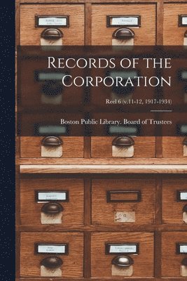 Records of the Corporation [microform]; reel 6 (v.11-12, 1917-1934) 1