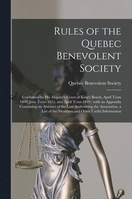 Rules of the Quebec Benevolent Society [microform] 1