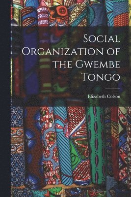 Social Organization of the Gwembe Tongo 1