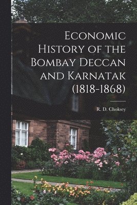 Economic History of the Bombay Deccan and Karnatak (1818-1868) 1