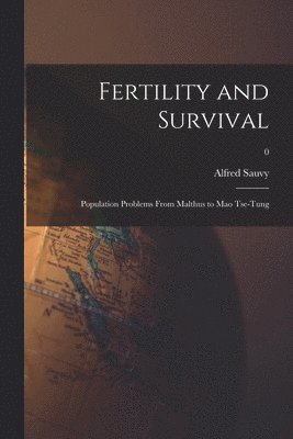 bokomslag Fertility and Survival; Population Problems From Malthus to Mao Tse-Tung; 0