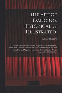bokomslag Art of Dancing, Historically Illustrated.