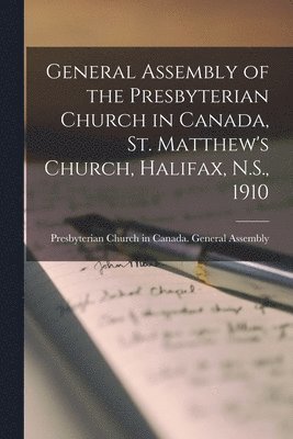 General Assembly of the Presbyterian Church in Canada, St. Matthew's Church, Halifax, N.S., 1910 1