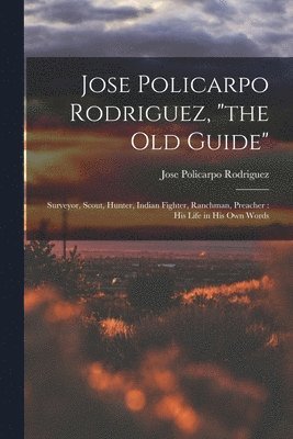 Jose Policarpo Rodriguez, &quot;the Old Guide&quot; 1