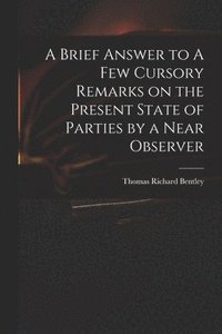 bokomslag Brief Answer to A Few Cursory Remarks on the Present State of Parties by a Near Observer