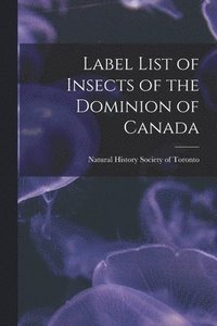 bokomslag Label List of Insects of the Dominion of Canada [microform]