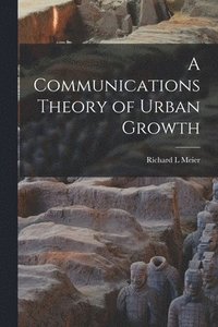 bokomslag A Communications Theory of Urban Growth