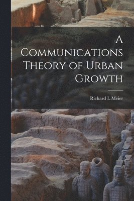 bokomslag A Communications Theory of Urban Growth