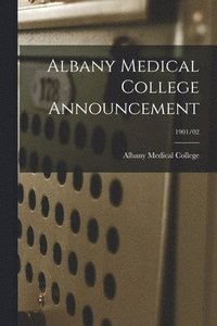 bokomslag Albany Medical College Announcement; 1901/02