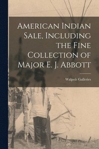 bokomslag American Indian Sale, Including the Fine Collection of Major E. J. Abbott