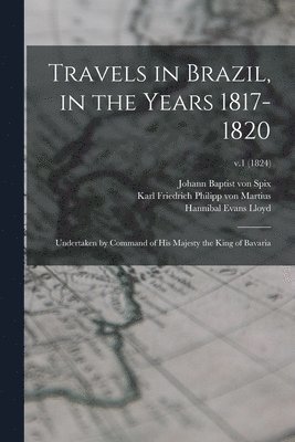Travels in Brazil, in the Years 1817-1820