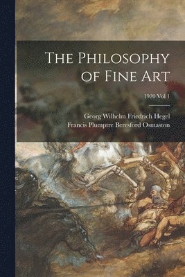 Philosophy of Fine Art; 1920 vol 1