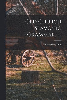 bokomslag Old Church Slavonic Grammar. --