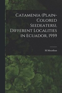 bokomslag Catamenia (plain-colored Seedeaters), Different Localities in Ecuador, 1959