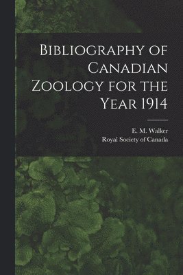 bokomslag Bibliography of Canadian Zoology for the Year 1914 [microform]