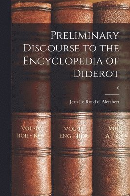 Preliminary Discourse to the Encyclopedia of Diderot; 0 1