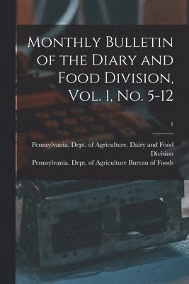 Monthly Bulletin of the Diary and Food Division, Vol. 1, No. 5-12; 1 1