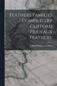 bokomslag Feathers Families / Compiled by Clifford Prideaux Feathers.