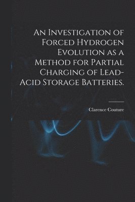 An Investigation of Forced Hydrogen Evolution as a Method for Partial Charging of Lead-acid Storage Batteries. 1