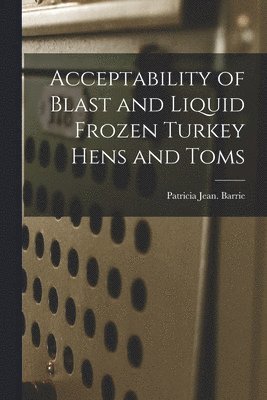 Acceptability of Blast and Liquid Frozen Turkey Hens and Toms 1