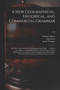 bokomslag A New Geographical, Historical, and Commercial Grammar