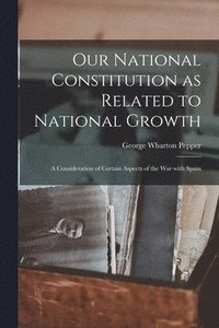 bokomslag Our National Constitution as Related to National Growth