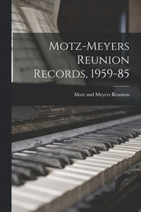 bokomslag Motz-Meyers Reunion Records, 1959-85