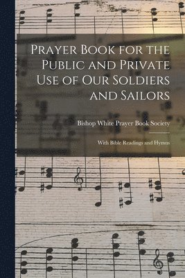 bokomslag Prayer Book for the Public and Private Use of Our Soldiers and Sailors