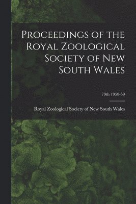 bokomslag Proceedings of the Royal Zoological Society of New South Wales; 79th 1958-59